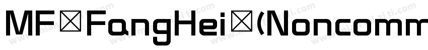 MF FangHei (Noncomme字体转换